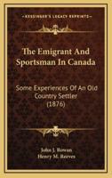 The Emigrant and Sportsman in Canada