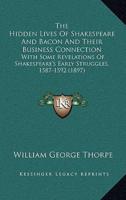 The Hidden Lives of Shakespeare and Bacon and Their Business Connection