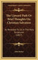 The Upward Path or Brief Thoughts on Christian Salvation