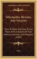 Velocipedes, Bicycles, And Tricycles