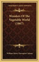 Wonders of the Vegetable World (1867)