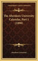 The Aberdeen University Calendar, Part 1 (1898)