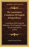 The Anomalous Condition of English Jurisprudence