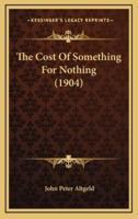 The Cost of Something for Nothing (1904)