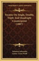 Treatise on Single, Double, Triple and Quadruple Counterpoint (1887)
