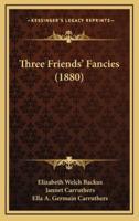 Three Friends' Fancies (1880)