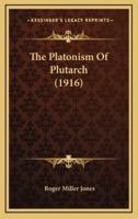 The Platonism Of Plutarch (1916)