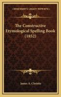 The Constructive Etymological Spelling Book (1852)