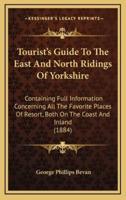 Tourist's Guide To The East And North Ridings Of Yorkshire