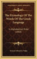 The Etymology Of The Words Of The Greek Language