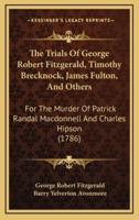 The Trials of George Robert Fitzgerald, Timothy Brecknock, James Fulton, and Others
