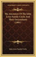 The Ancestors of the John Lowe Family Circle and Their Descendants (1901)