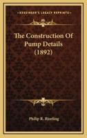 The Construction of Pump Details (1892)