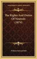 The Rights and Duties of Neutrals (1874)