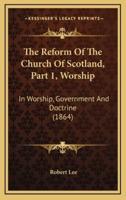 The Reform of the Church of Scotland, Part 1, Worship