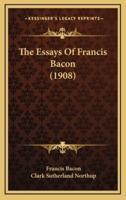 The Essays Of Francis Bacon (1908)