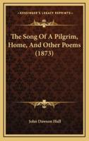 The Song of a Pilgrim, Home, and Other Poems (1873)