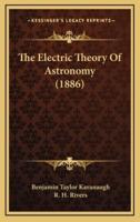 The Electric Theory of Astronomy (1886)