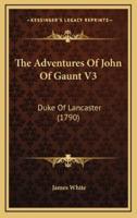 The Adventures of John of Gaunt V3