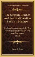 The Scripture Teacher and Practical Question Book V1, Matthew