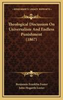 Theological Discussion on Universalism and Endless Punishment (1867)