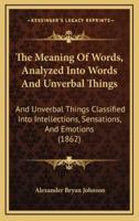 The Meaning of Words, Analyzed Into Words and Unverbal Things