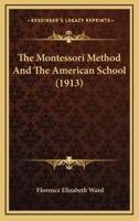 The Montessori Method And The American School (1913)