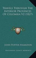 Travels Through the Interior Provinces of Colombia V2 (1827)