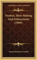 Treaties, Their Making and Enforcement (1904)