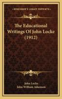 The Educational Writings Of John Locke (1912)