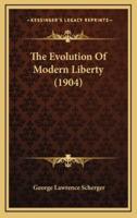 The Evolution Of Modern Liberty (1904)
