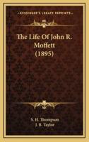The Life of John R. Moffett (1895)