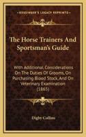 The Horse Trainers And Sportsman's Guide