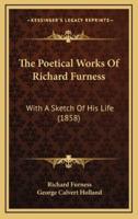The Poetical Works of Richard Furness