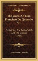 The Works Of Don Francisco De Quevedo V1