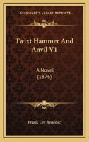 Twixt Hammer and Anvil V1