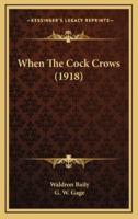 When the Cock Crows (1918)