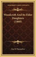 Woodcroft and Its Elder Daughters (1860)