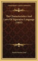 The Characteristics And Laws Of Figurative Language (1855)