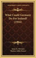 What Could Germany Do for Ireland? (1916)