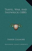 Travel, War, and Shipwreck (1880)