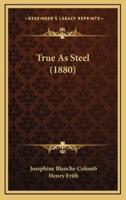 True as Steel (1880)