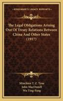 The Legal Obligations Arising Out of Treaty Relations Between China and Other States (1917)