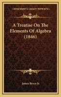 A Treatise on the Elements of Algebra (1846)