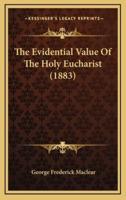 The Evidential Value of the Holy Eucharist (1883)