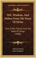 Wit, Wisdom, and Pathos from the Prose of Heine