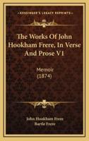 The Works of John Hookham Frere, in Verse and Prose V1