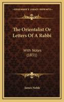 The Orientalist or Letters of a Rabbi