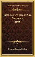 Textbook on Roads and Pavements (1908)