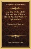 Life and Works of Dr. Justinus and William Howitt and His Work for Spiritualism